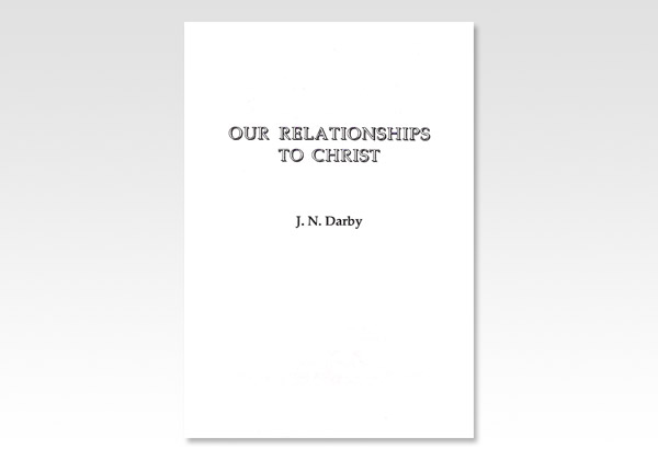 Our Relationships to Christ JND 719
