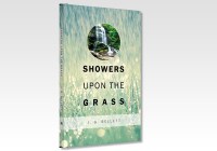 Showers Upon the Grass: Being a Few Brief Letters and Papers