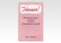 Television, Should it have a place in the Christian's home?