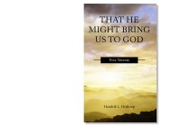 THAT HE MIGHT BRING US TO GOD