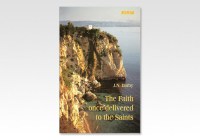 Faith once delivered to the Saints, the and various papers